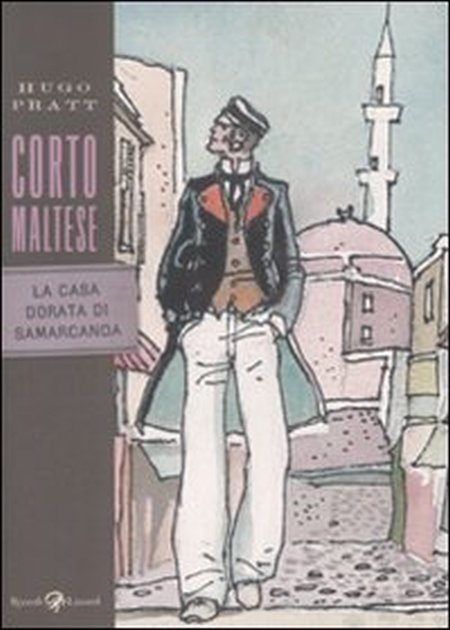 Corto Maltese. La Casa Dorata di Samarcanda Corto Maltese. La Casa Dorata di Samarcanda