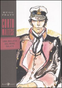 Corto Maltese. Una Ballata del Mare Salato Corto Maltese. Una Ballata del Mare Salato
