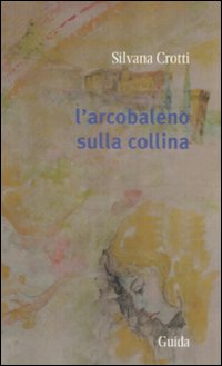 L'arcobaleno sulla collina L'arcobaleno sulla collina
