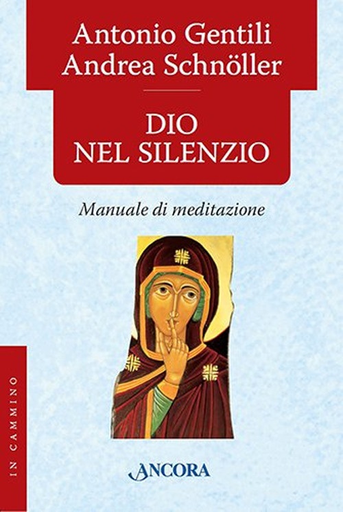 Dio nel Silenzio. Manuale di Meditazione Dio nel Silenzio. Manuale di Meditazione