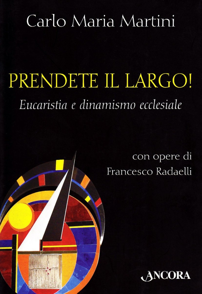 Prendete il largo! Eucaristia e dinamismo ecclesiale Prendete il largo! Eucaristia e dinamismo ecclesiale