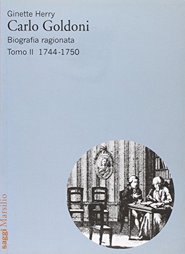 Carlo Goldoni. Biografia Ragionata. Vol. 2: 1744-1750 Carlo Goldoni. Biografia Ragionata. Vol. 2: 1744-1750