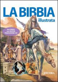 La Bibbia illustrata. Ediz. illustrata La Bibbia illustrata. Ediz. illustrata