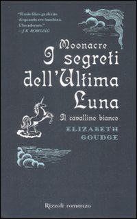 Moonacre. I Segreti dell'Ultima Luna. il Cavallino Bianco Moonacre. I Segreti dell'Ultima Luna. il Cavallino Bianco