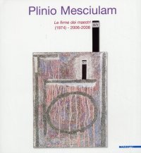 Plinio Mesciulam. Le firme dei maestri (1974)-2006-2008