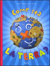 Come sta la terra? Ediz. illustrata Come sta la terra? Ediz. illustrata