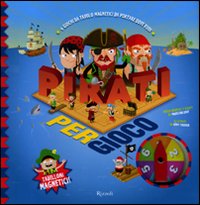 Pirati per Gioco. Con Magneti Pirati per Gioco. Con Magneti