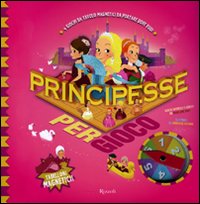Principesse per Gioco. Con Magneti Principesse per Gioco. Con Magneti