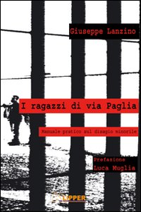 I ragazzi di via Paglia. Manuale pratico sul disagio minorile I ragazzi di via Paglia. Manuale pratico sul disagio minorile