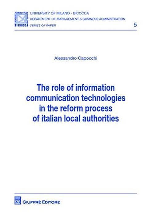 The Role of Information Comunication Technologies in the Reform Process of Italian Local Authorities The Role of Information Comunication Technologies in the Reform Process of Italian Local Authorities