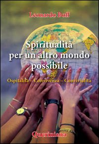 Spiritualità per un altro mondo possibile. Ospitalità, convivenza, convivialità Spiritualità per un altro mondo possibile. Ospitalità, convivenza, convivialità