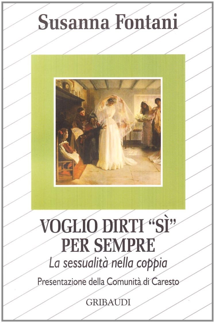 Voglio dirti sì per sempre. La sessualità nella coppia Voglio dirti sì per sempre. La sessualità nella coppia