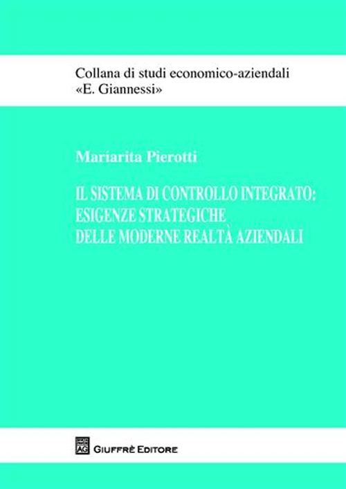 Il sistema di controllo integrato. Esigenze strategiche delle moderne realtà aziendali Il sistema di controllo integrato. Esigenze strategiche delle moderne realtà aziendali