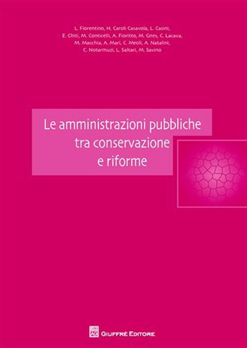 Le amministrazioni pubbliche tra conservazione e riforme Le amministrazioni pubbliche tra conservazione e riforme