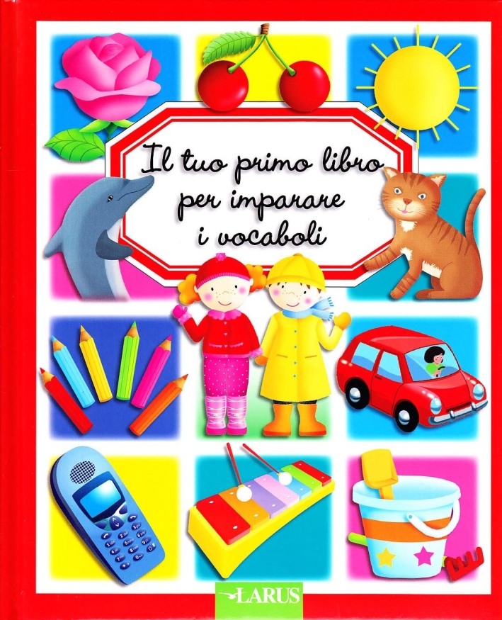 Il tuo primo libro per imparare i vocaboli Il tuo primo libro per imparare i vocaboli