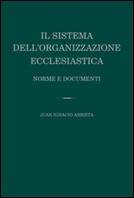 Il sistema dell'organizzazione ecclesiastica. Norme e documenti Il sistema dell'organizzazione ecclesiastica. Norme e documenti