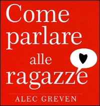 Come parlare alle ragazze Come parlare alle ragazze