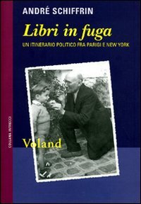 Libri in Fuga. Un Itinerario Politico fra Parigi e New York