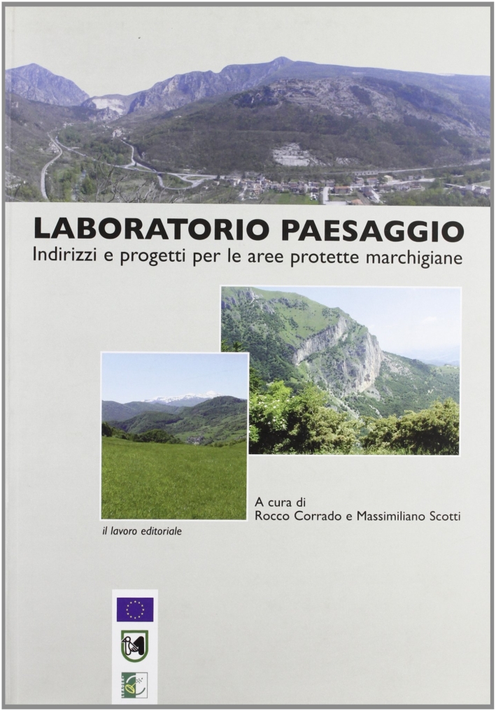 Laboratorio paesaggio. Indirizzi e progetti per le aree protette marchigiane