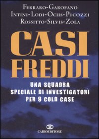 Casi freddi. Una squadra speciale di investigatori per 9 cold case Casi freddi. Una squadra speciale di investigatori per 9 cold case