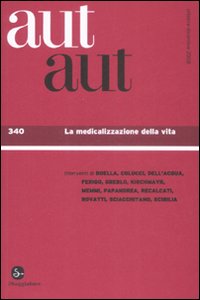 Aut aut. Vol. 340: La medicalizzazione della vita Aut aut. Vol. 340: La medicalizzazione della vita