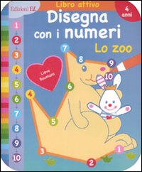 Disegna con i numeri. Lo zoo. Ediz. illustrata Disegna con i numeri. Lo zoo. Ediz. illustrata