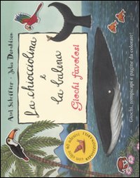 La chiocciolina e la balena. Giochi favolosi. Con adesivi. Ediz. illustrata La chiocciolina e la balena. Giochi favolosi. Con adesivi. Ediz. illustrata