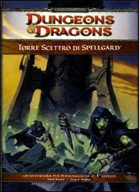 Dungeons & Dragons. Torre scettro di Spellgard. Ediz. illustrata Dungeons & Dragons. Torre scettro di Spellgard. Ediz. illustrata