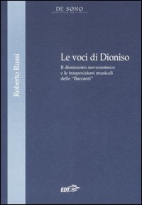 Le voci di Dionisio. Il dionisismo novecentesco e le trasposizioni musicali delle «Baccanti» Le voci di Dionisio. Il dionisismo novecentesco e le trasposizioni musicali delle «Baccanti»