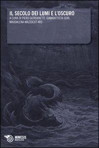 Il secolo dei lumi e l'oscuro Il secolo dei lumi e l'oscuro