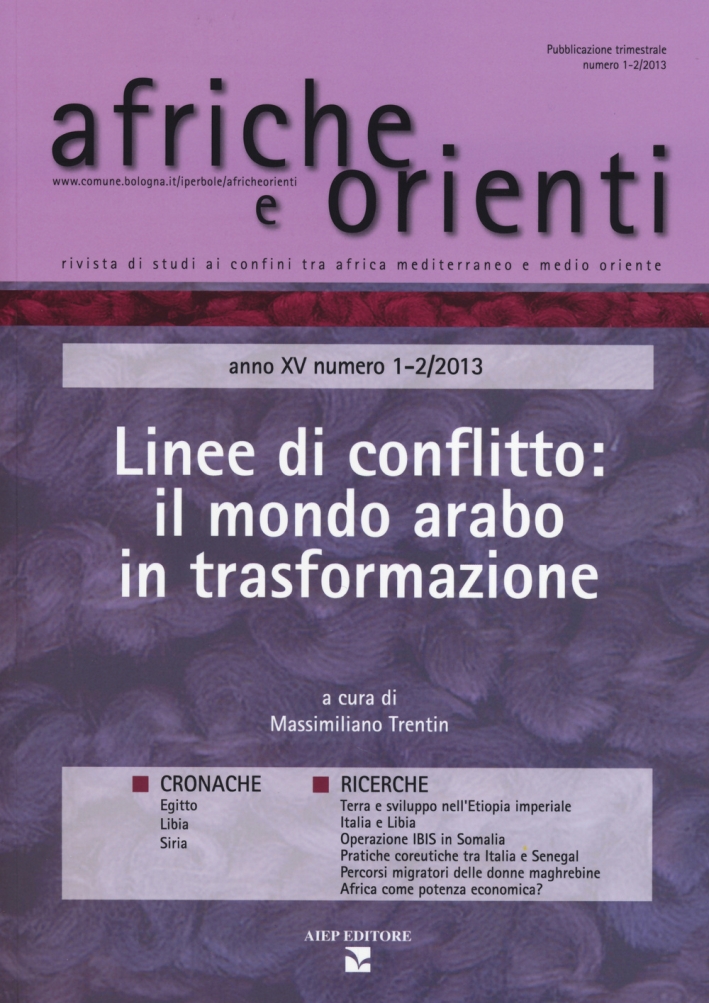 Afriche e Orienti (2013) vol. 1-2. Linee di conflitto: il mondo arabo in trasformazione Afriche e Orienti (2013) vol. 1-2. Linee di conflitto: il mondo arabo in trasformazione