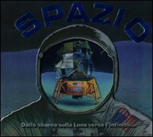 Spazio. Dallo Sbarco sulla Luna Verso L'Infinito... Spazio. Dallo Sbarco sulla Luna Verso L'Infinito...