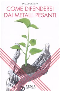 Come difendersi dai metalli pesanti Come difendersi dai metalli pesanti