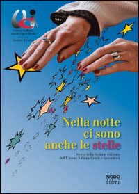 Nella Notte ci Sono Anche le Stelle. 62 Anni di Storia e di Vita della Sezione di Como dell'Unione Italiana Ciechi e Ipovedenti Nella Notte ci Sono Anche le Stelle. 62 Anni di Storia e di Vita della Sezione di Como dell'Unione Italiana Ciechi e Ipovedenti