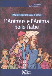 L'Animus e L'Anima nelle Fiabe L'Animus e L'Anima nelle Fiabe