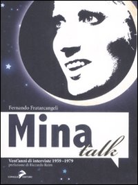 Mina talk. Vent'anni di interviste 1959-1979 Mina talk. Vent'anni di interviste 1959-1979