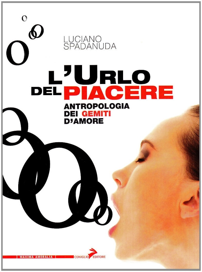 L'urlo del piacere. Antropologia dei gemiti d'amore L'urlo del piacere. Antropologia dei gemiti d'amore