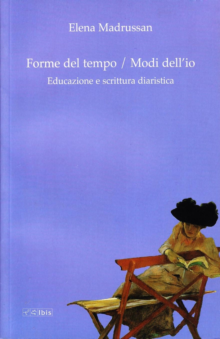 Forme del tempo. Modi dell'io. Educazione e scrittura diaristica Forme del tempo. Modi dell'io. Educazione e scrittura diaristica