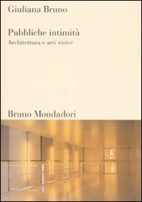 Pubbliche intimità. Architettura e arti visive. Ediz. illustrata Pubbliche intimità. Architettura e arti visive. Ediz. illustrata
