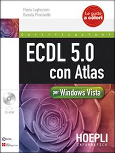 ECDL 5.0 con Atlas per Windows Vista. Con CD-ROM ECDL 5.0 con Atlas per Windows Vista. Con CD-ROM