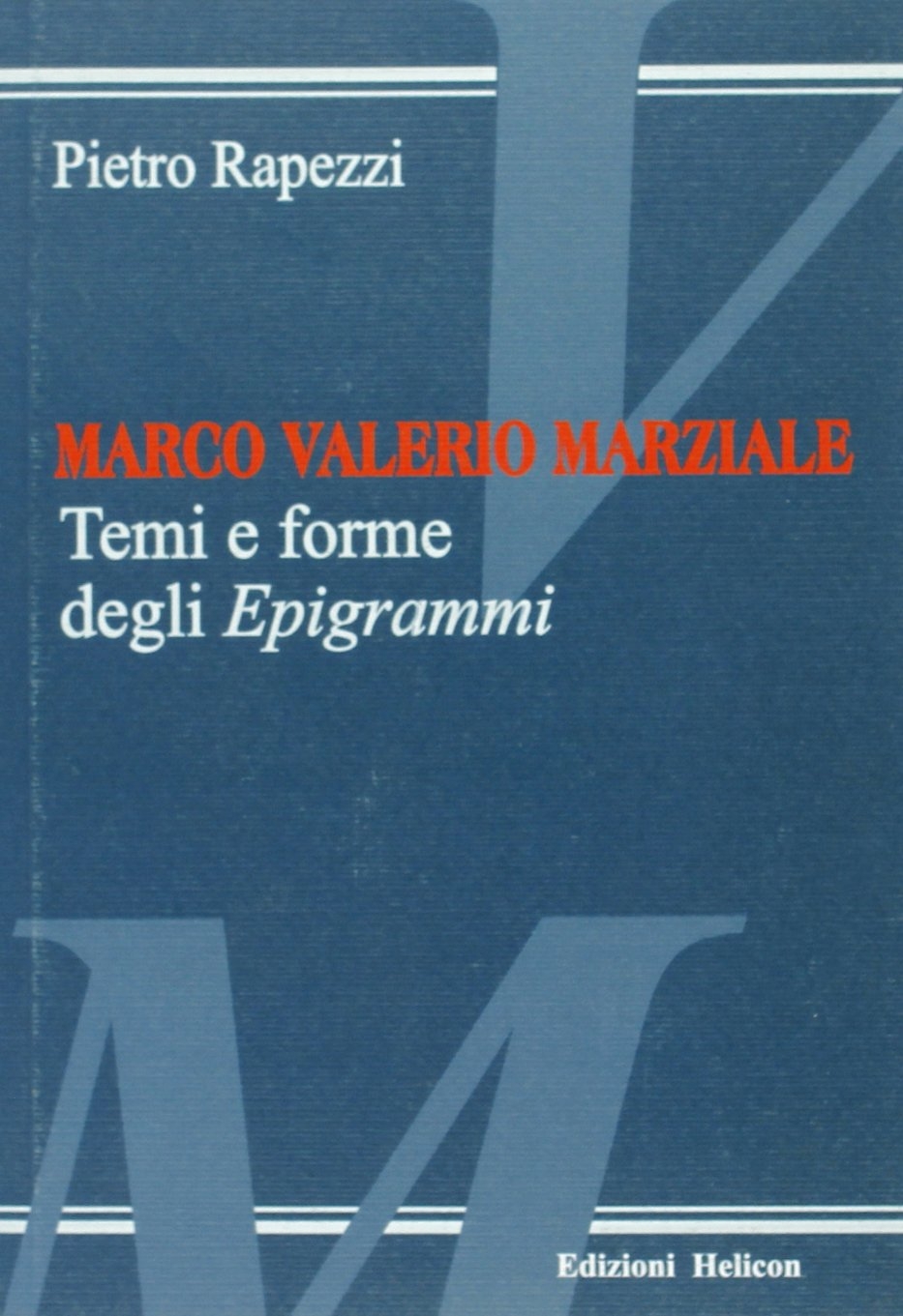 Marco Valerio Marziale. Temi e Forme degli Epigrammi Marco Valerio Marziale. Temi e Forme degli Epigrammi