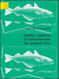 Qualità e processi di trasformazione dei prodotti ittici Qualità e processi di trasformazione dei prodotti ittici