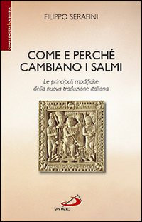 Come e perchè cambiano i salmi. Le principali modifiche della nuova traduzione italiana Come e perchè cambiano i salmi. Le principali modifiche della nuova traduzione italiana