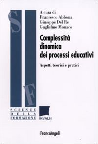 Complessità dinamica dei processi educativi. Aspetti teorici e pratici Complessità dinamica dei processi educativi. Aspetti teorici e pratici