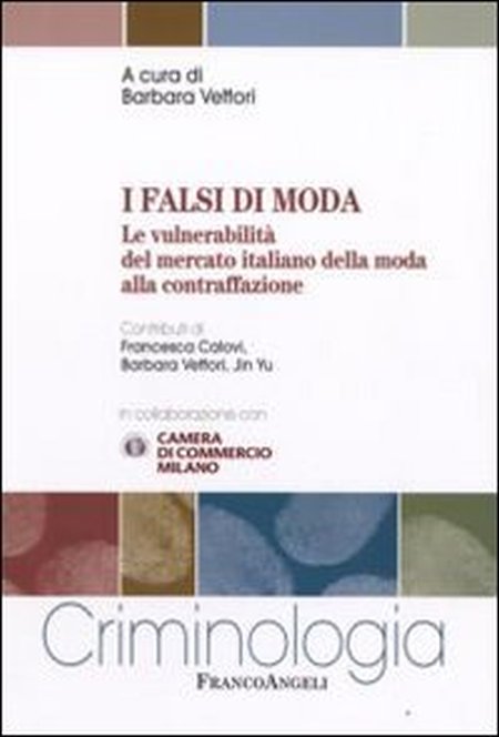 I falsi di moda. Le vulnerabilità del mercato italiano della moda alla contraffazione I falsi di moda. Le vulnerabilità del mercato italiano della moda alla contraffazione
