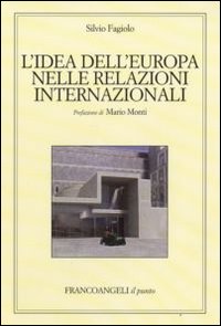L'idea dell'Europa nelle relazioni internazionali L'idea dell'Europa nelle relazioni internazionali