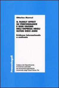 Il family effect su performance e risk-taking dell'impresa negli ultimi dieci anni. Evidenza internazionale a confronto Il family effect su performance e risk-taking dell'impresa negli ultimi dieci anni. Evidenza internazionale a confronto