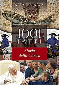 1001 fatti. Storia della Chiesa 1001 fatti. Storia della Chiesa