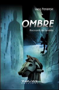 Ombre. Racconti del brivido Ombre. Racconti del brivido
