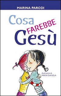 Cosa farebbe Gesù? Cosa farebbe Gesù?